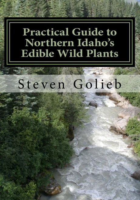 Practical Guide To Northern Idaho'S Edible Wild Plants: A Survival Guide