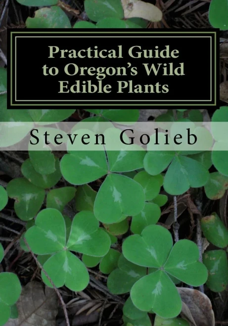Practical Guide To Oregon'S Wild Edible Plants: A Survival Guide