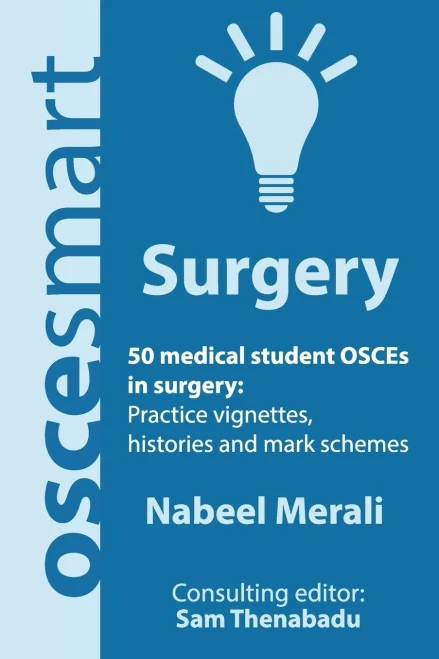 Oscesmart - 50 Medical Student Osces In Surgery: Vignettes, Histories And Mark Schemes For Your Finals.