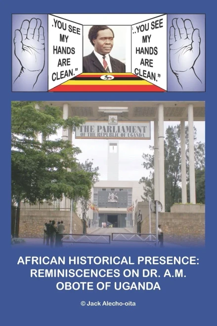 African Historical Presence: Reminiscences Of Dr. A.M. Obote Of Uganda