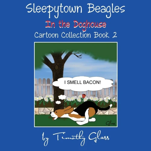 Sleepytown Beagles In The Doghouse: Cartoon Collection Book 2