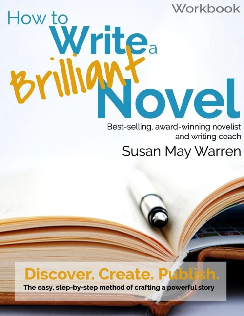 How To Write A Brilliant Novel Workbook: The Easy, Step-By-Step Method For Crafting A Powerful Story (Brilliant Writer Series)