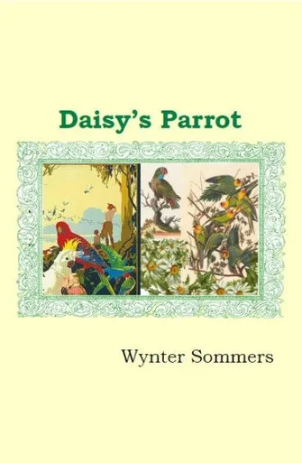 Daisy'S Parrot: Daisy'S Adventures Set #1, Book 5