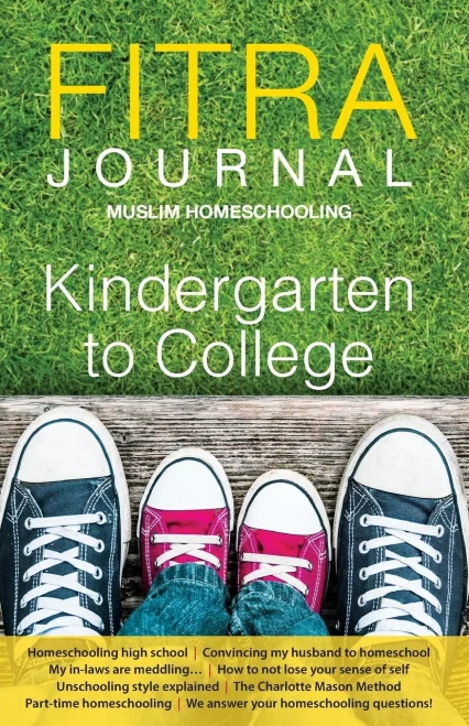 Fitra Journal ?Muslim Homeschooling Kindergarten To College: Issue Three