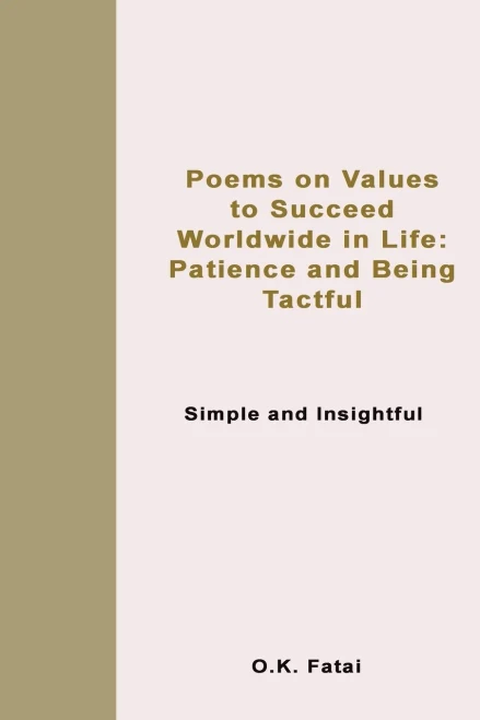 Poems On Values To Succeed Worldwide In Life: Patience And Being Tactful: Simple And Insightful