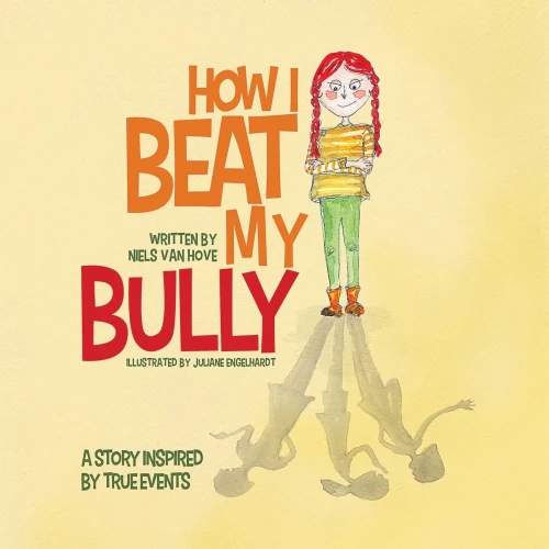 How I Beat My Bully: A Story Inspired By True Events (Positive Mindset)