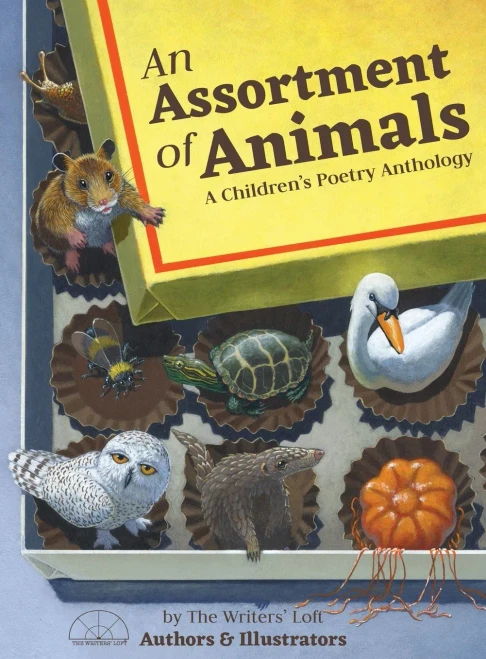 An Assortment Of Animals: A Children'S Poetry Anthology (1) (Writers' Loft Illustrated Anthology)