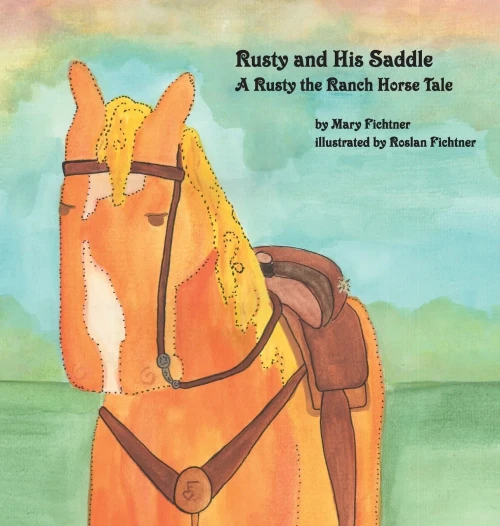 Rusty And His Saddle: A Rusty The Ranch Horse Tale