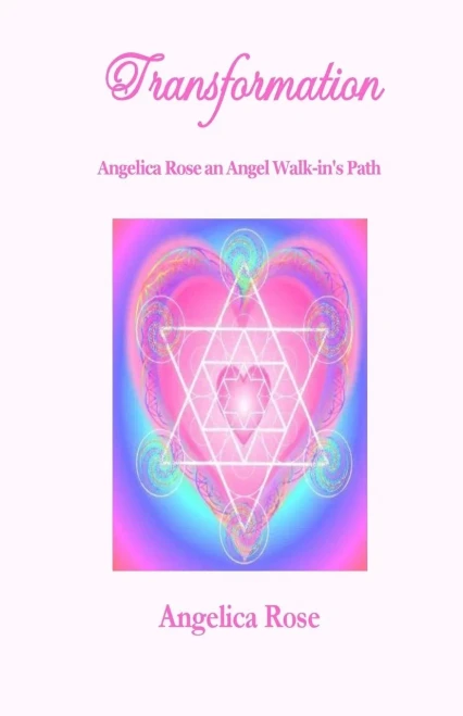 Transformation: Angelica Rose An Angel Walk-In'S Path