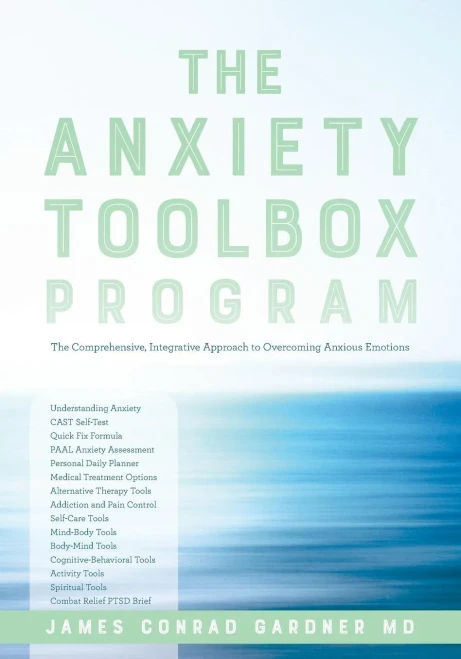 The Anxiety Toolbox Program: The Comprehensive, Integrative Approach To Overcoming Anxious Emotions