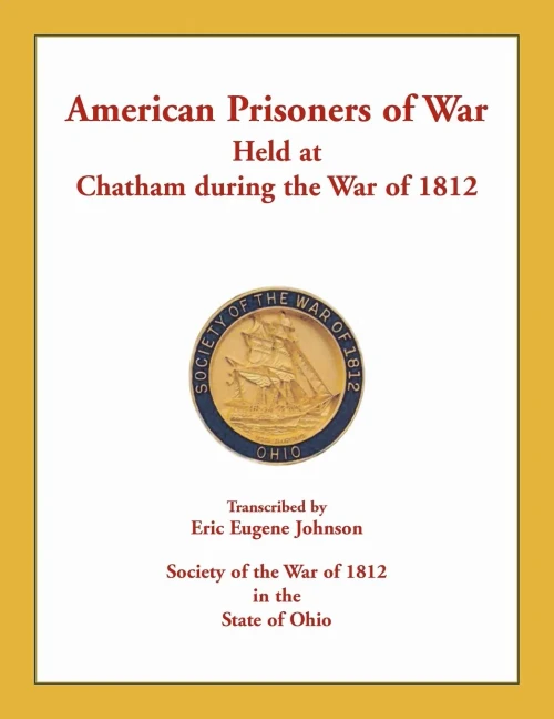American Prisoners Of War Held At Chatham During The War Of 1812