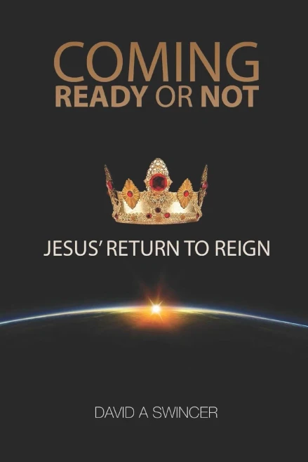 Coming: Ready Or Not: Jesus' Return To Reign