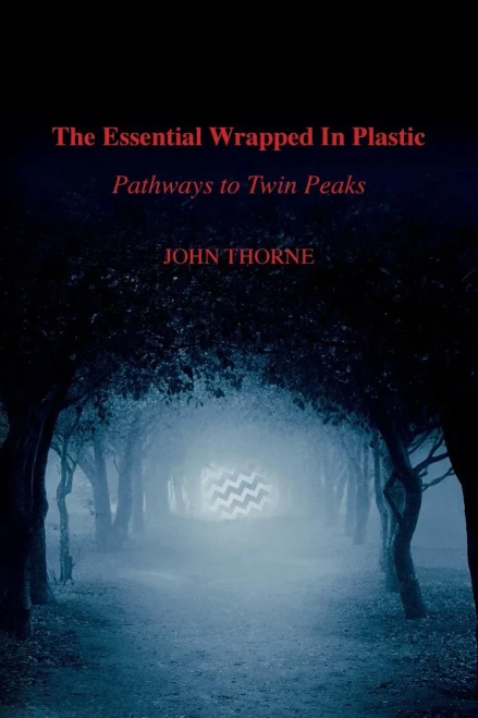 The Essential Wrapped In Plastic: Pathways To Twin Peaks