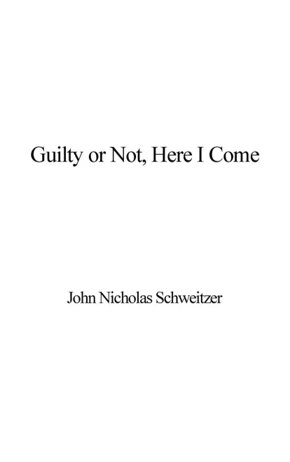 Guilty or Not, Here I Come