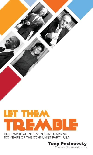 Let Them Tremble: Biographical Interventions Marking 100 Years Of The Communist Party, Usa