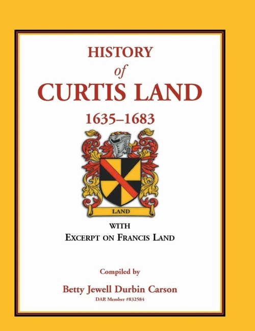 History Of Curtis Land, 1635-1683: With Excerpt On Francis Land