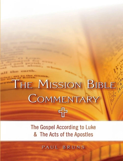 The Mission Bible Commentary: The Gospel According To Luke And The Acts Of The Apostles (The Mission Commentary Of The Bible)