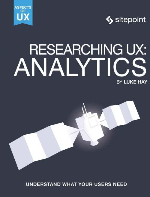 Researching Ux: Analytics: Understanding Is The Heart Of Great Ux (Aspects Of Ux)