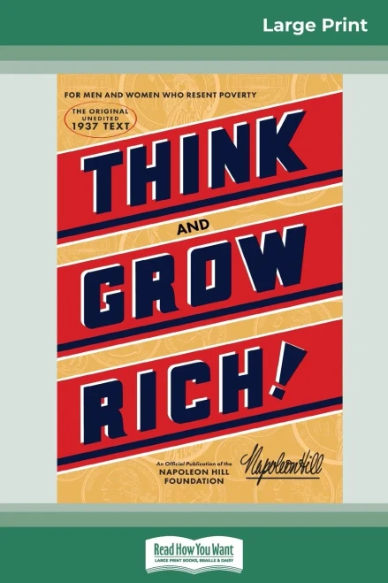 Think And Grow Rich: The Original, An Official Publication Of The Napoleon Hill Foundation (16Pt Large Print Edition)