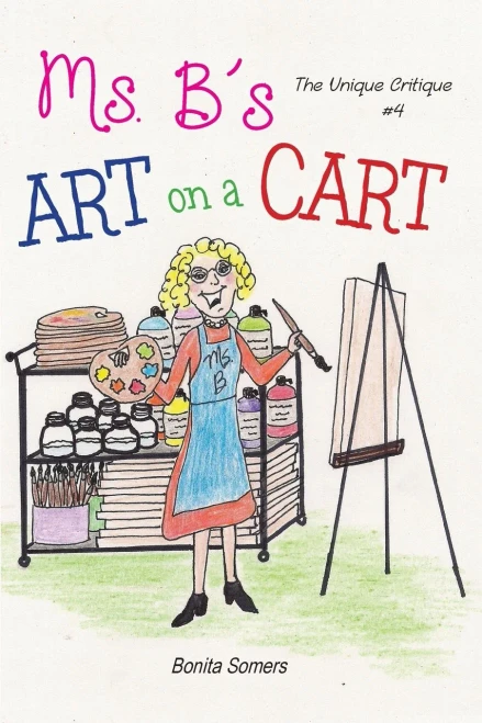 Ms. B'S Art On A Cart: The Unique Critique (Ms. B'S Art On Cart)