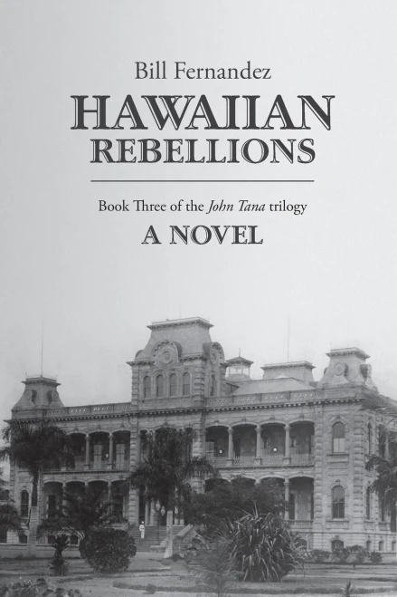Hawaiian Rebellions: Book Three Of The John Tana Trilogy (John Tana, An Adventure Novel Of Old Hawaii)
