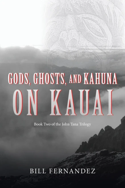 Gods, Ghosts, And Kahuna On Kauai: Book Two Of The John Tana Trilogy (John Tana An Adventure Novel Of Old Hawaii)