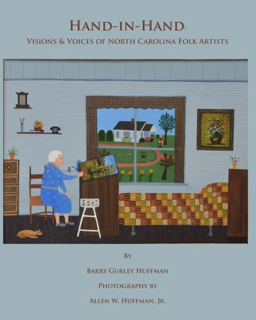 Hand-In-Hand: Visions & Voices Of North Carolina Folk Artists