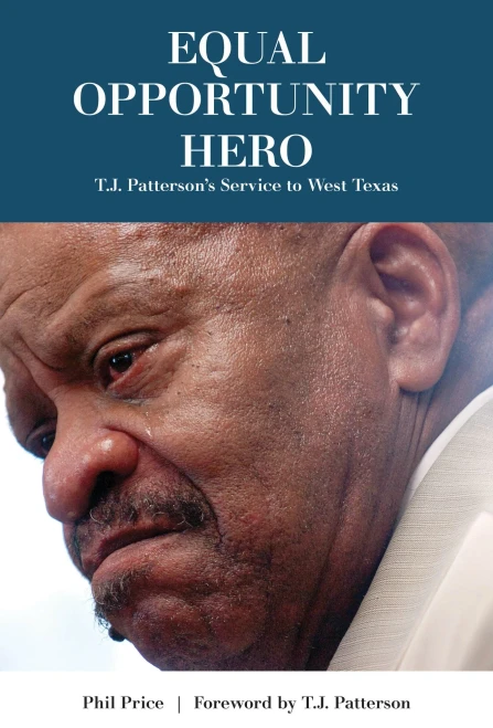 Equal Opportunity Hero: T. J. Pattersonæs Service To West Texas (Grover E. Murray Studies In The American Southwest)