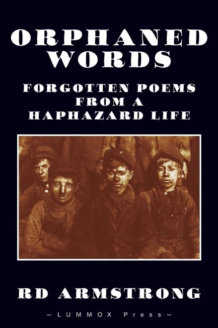 Orphaned Words: Forgotten Poems From A Haphazard Life