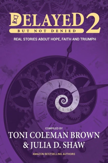 Delayed But Not Denied: Real Stories About Hope, Faith And Triumph