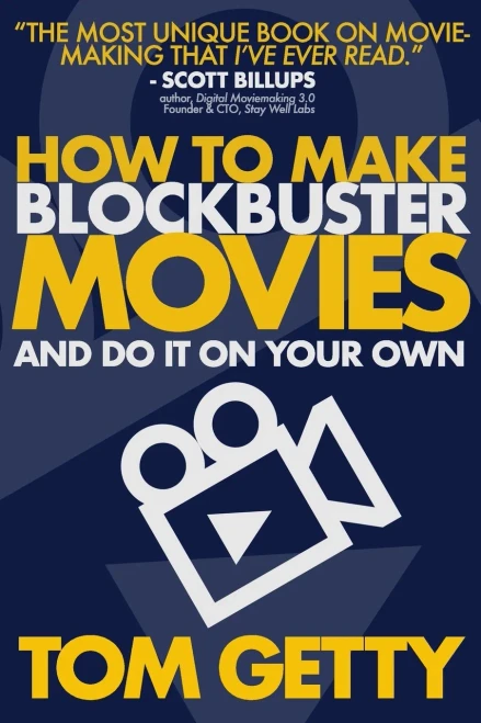 How To Make Blockbuster Movies: Ù And Do It On Your Own