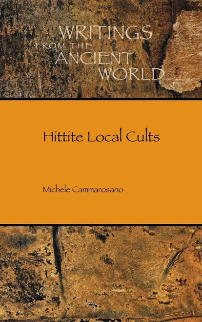 Hittite Local Cults (Writings From The Ancient World)
