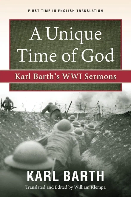 A Unique Time Of God: Karl Barth'S Wwi Sermons