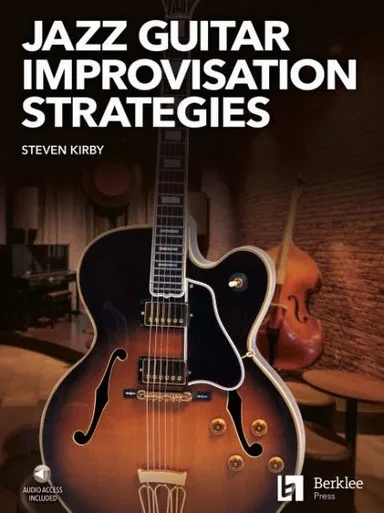 Jazz Guitar Improvisation Strategies By Steven Kirby Book/Online Audio