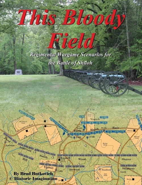 This Bloody Field: Regimental Wargame Scenarios For The Battle Of Shiloh