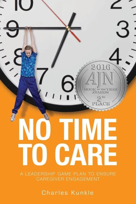 No Time To Care: A Leadership Game Plan To Ensure Caregiver Engagement