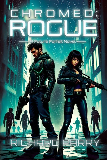 Chromed: Rogue: A Cyberpunk Adventure Epic (Future Forfeit)