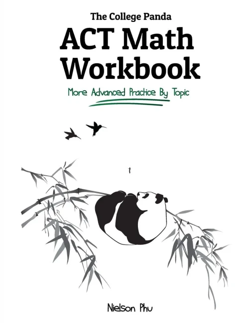 The College Panda'S Act Math Workbook: More Advanced Practice By Topic