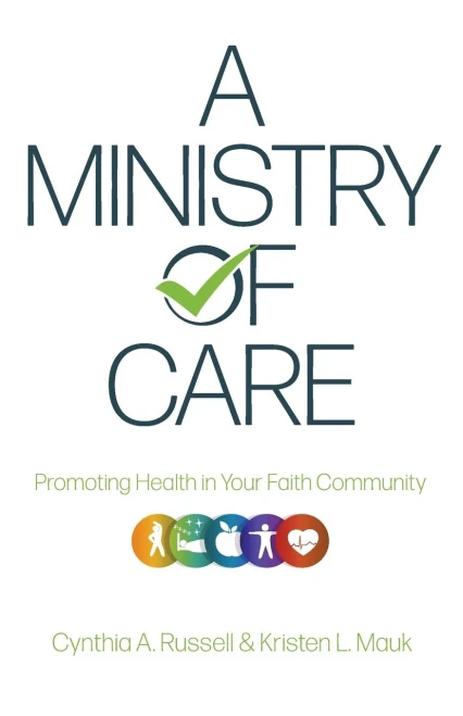 A Ministry Of Care: Promoting Health In Your Faith Community