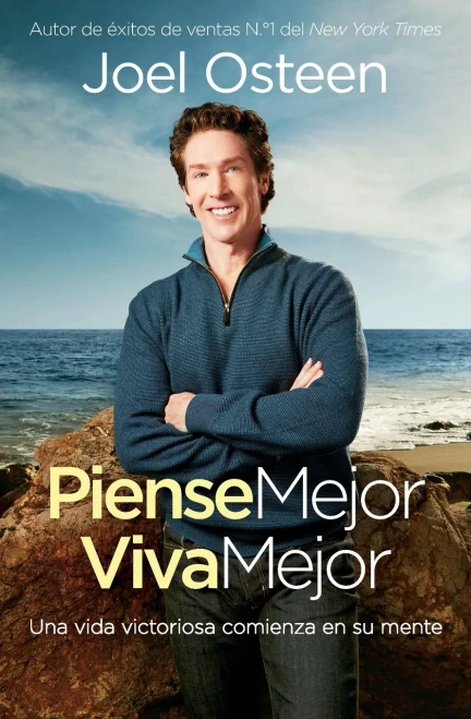 Piense Mejor, Viva Mejor: Una Vida Victoriosa Comienza En Su Mente (Spanish Edition)