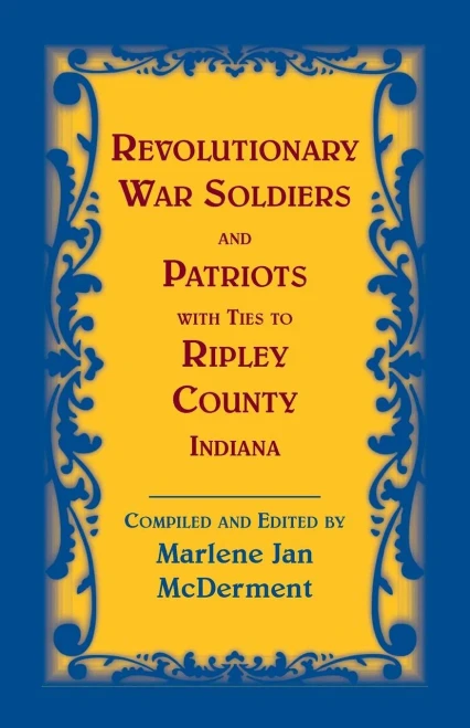 Revolutionary Soldiers And Patriots With Ties To Ripley County, Indiana
