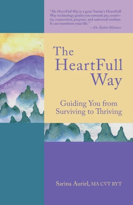 The Heartfull Way: Guiding You From Surviving To Thriving