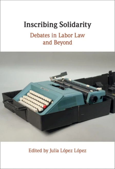 Inscribing Solidarity: Debates In Labor Law And Beyond