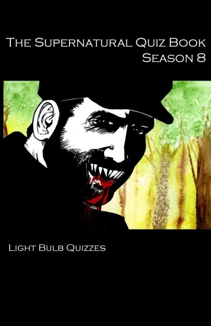 The Supernatural Quiz Book Season 8: 500 Questions And Answers (The Supernatural Quiz Book Series)
