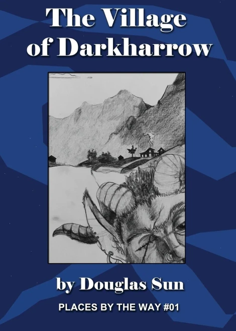 The Village Of Darkharrow: Places By The Way #01