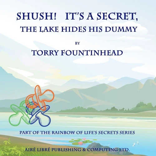 Shush! It'S A Secret, The Lake Hides His Dummy (The Rainbow Of Life'S Secrets)