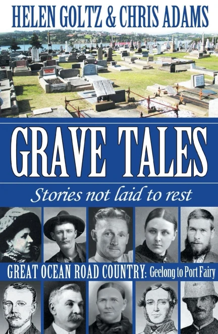 Grave Tales: Great Ocean Road Country - Geelong To Port Fairy