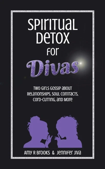 Spiritual Detox For Divas: Two Girls Gossip About Relationships, Soul Contracts, Cord-Cutting, Manifesting, And More