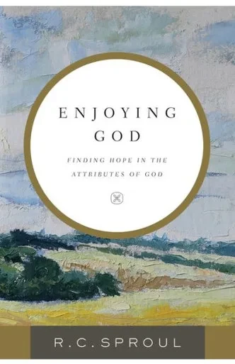 Enjoying God: Finding Hope In The Attributes Of God
