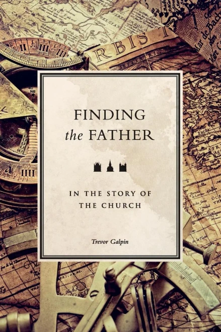 Finding The Father In The Story Of The Church